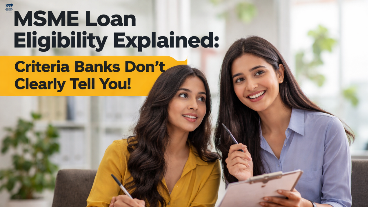 MSME Loan Eligibility Explained: Criteria Banks Don’t Clearly Tell You